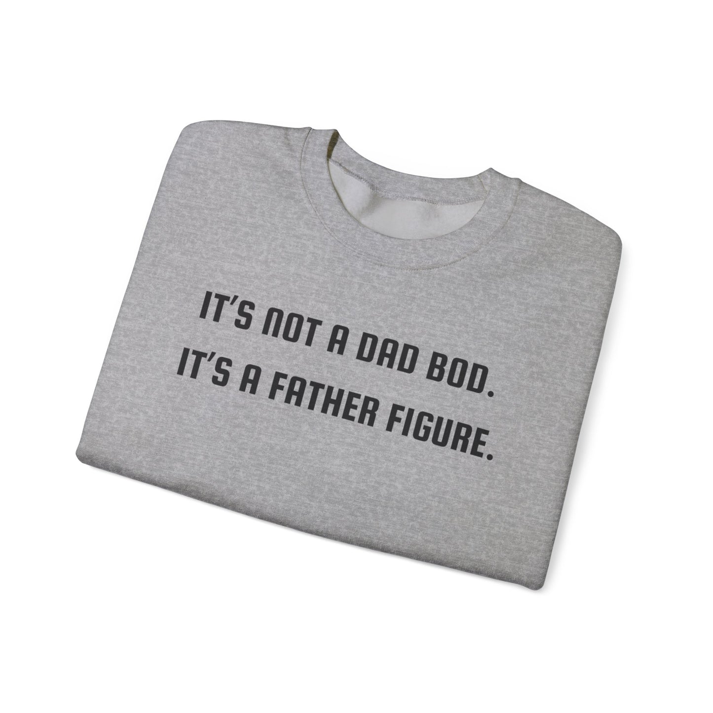 Not a Dad Bod Sweatshirt