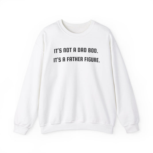 Not a Dad Bod Sweatshirt