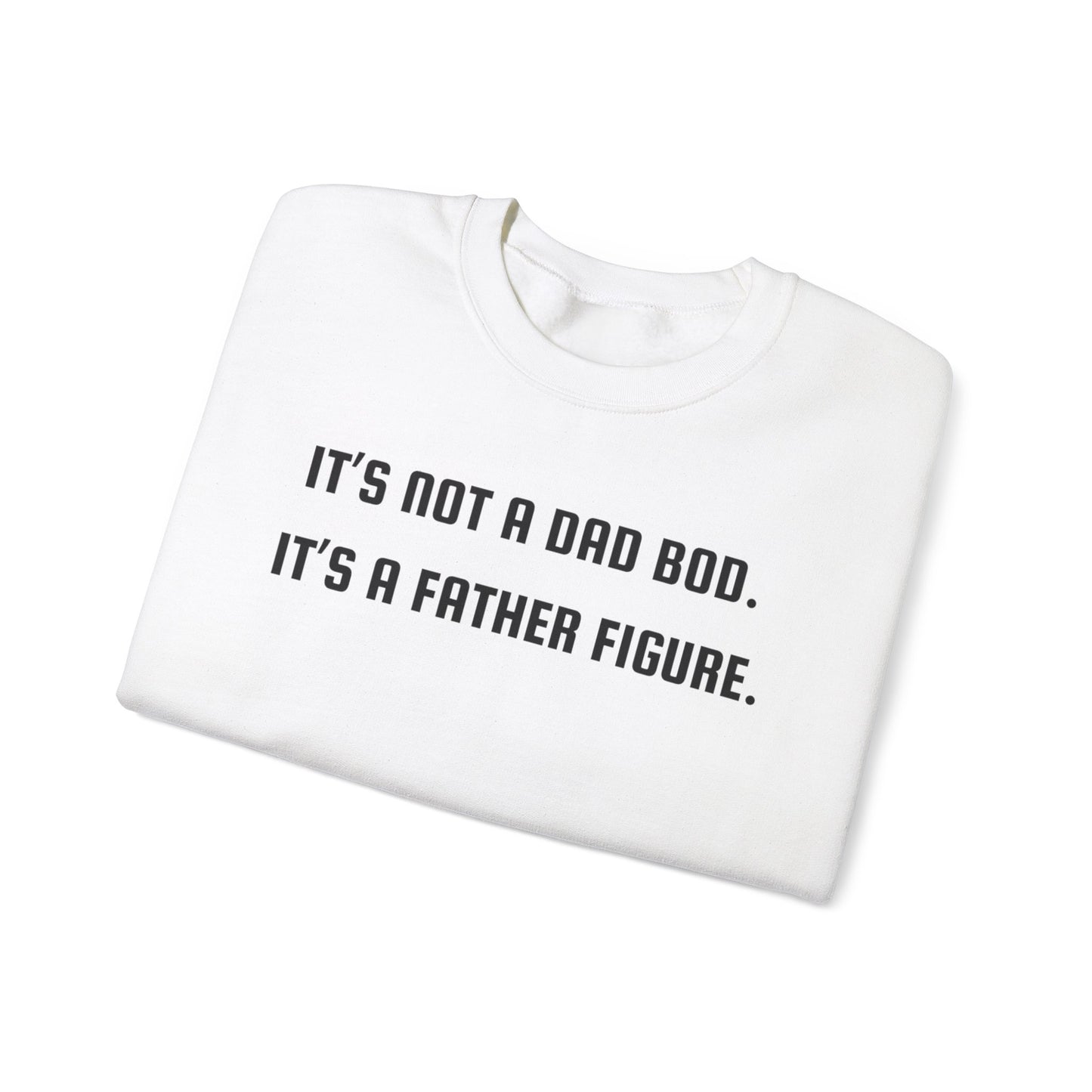 Not a Dad Bod Sweatshirt