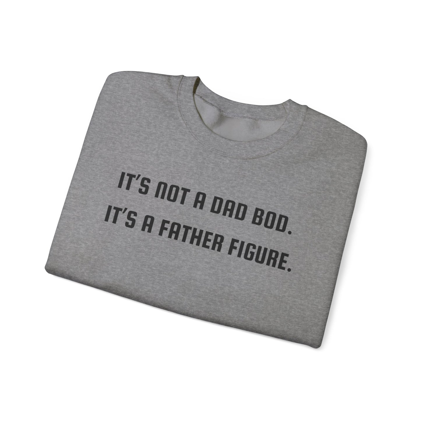 Not a Dad Bod Sweatshirt